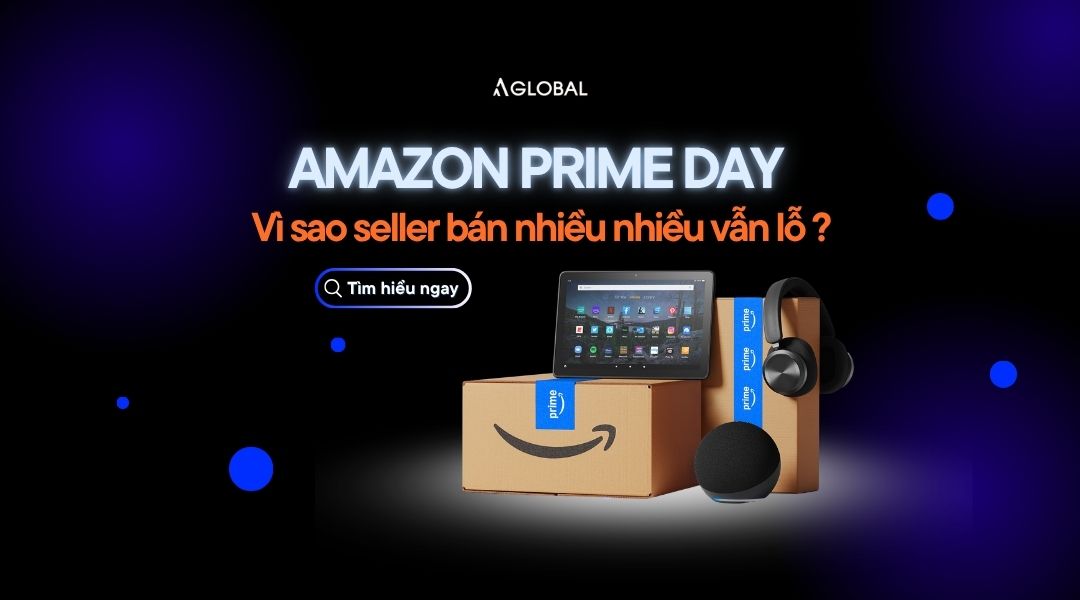 Prime Day Amazon: Vì sao seller bán nhiều vẫn lỗ?